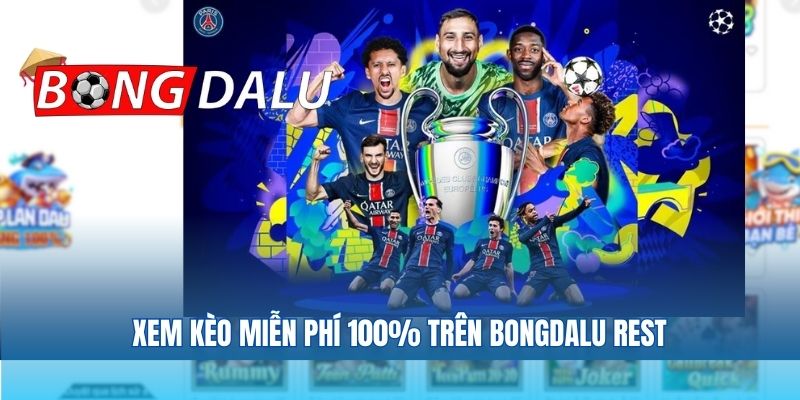 Xem kèo miễn phí 100% trên Bongdalu Rest