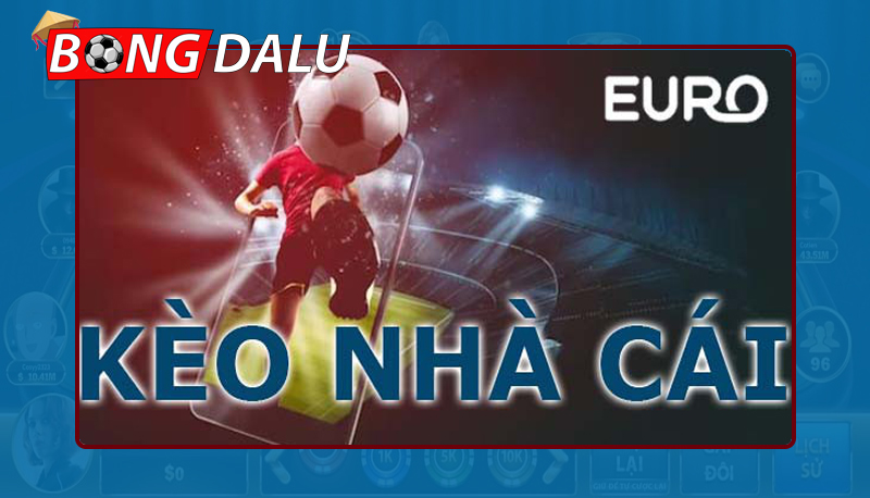 Đôi nét biết về kèo nhà cái Euro thế nào?